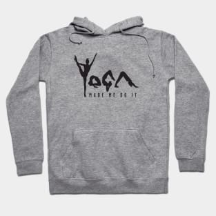 Yoga Made Me Do It - Black Text Hoodie